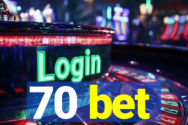70 bet